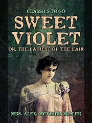 Sweet Violet : or, The fairest of the fair cover image
