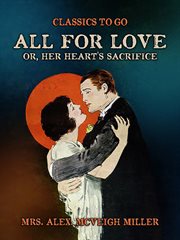 All for Love : or, Her Heart's Sacrifice cover image