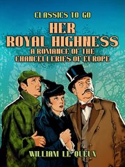 Her Royal Highness : A Romance of the Chancelleries of Europe cover image
