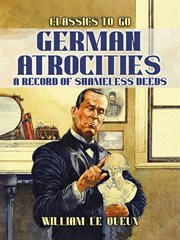 German Atrocities : A Record of Shameles Deeds cover image