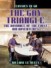 The Gay Triangle : The Romance of the First Air Adventures cover image