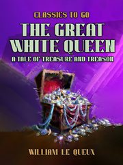 The Great White Queen : A Tale of Treasure and Treason cover image