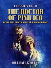The Doctor of Pimlico Being the Disclosure of a Great Crime cover image