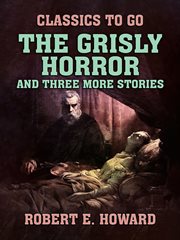 The Grisly Horror and Three More Stories cover image