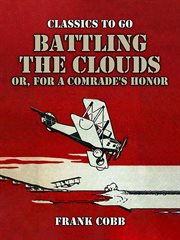 Battling the Clouds : or for a Comrade's Honor cover image