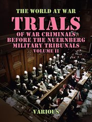 Trials of War Criminals Before the Nuernberg Military Tribunals Volume II : World At War cover image
