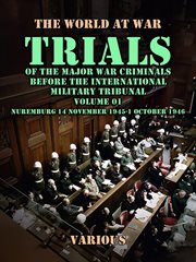 Trial of the Major War Criminals Before the International Military Tribunal, Vol. 01, Nuremburg 14 N : World At War cover image