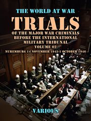 Trial of the Major War Criminals Before the International Military Tribunal, Vol. 02, Nuremburg 14 N : World At War cover image
