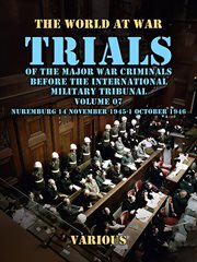 Trial of the Major War Criminals Before the International Military Tribunal, Vol. 07, Nuremburg 14 N : World At War cover image