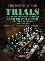 Trial of the Major War Criminals Before the International Military Tribunal, Vol. 08, Nuremburg 14 N : World At War cover image