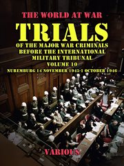 Trial of the Major War Criminals Before the International Military Tribunal, Vol. 10, Nuremburg 14 N : World At War cover image