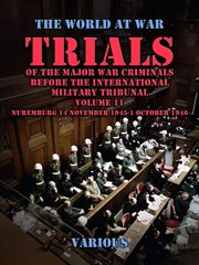 Trial of the Major War Criminals Before the International Military Tribunal, Vol. 11, Nuremburg 14 N : World At War cover image
