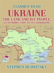 Ukraine, the Land and its People, an Introduction to its Geography : Classics To Go cover image