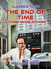The End of Time & Three More Stories cover image