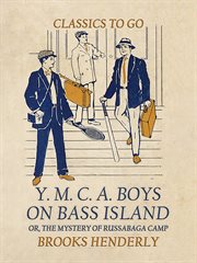The Y. M. C. A. Boys on Bass Island, or the Mystery of Russabaga Camp cover image