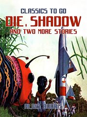 Die, Shadow and Two More Stories cover image