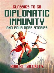Diplomatic Immunity and Four More Stories cover image