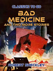 Bad medicine : and two more stories cover image