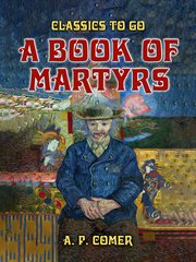 A Book of Martyrs : Classics To Go cover image