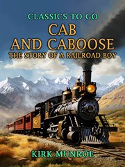 Cab and Caboose, the Story of a Railroad Boy cover image