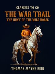 The War Trail, the Hunt of the Wild Horse cover image