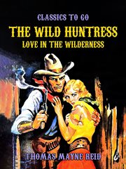 The Wild Huntress, Love in the Wilderness cover image