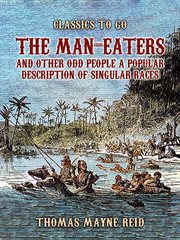 The Man-Eaters and Other Odd People a Popular Description of Singular Races cover image
