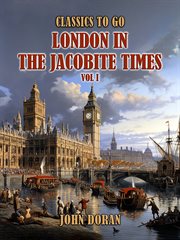 London in the Jacobite Times Volume I : Classics To Go cover image