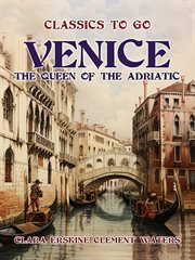 Venice the Queen of the Adriatic : Classics To Go cover image