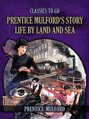 Prentice Mulford's Story Life by Land and Sea cover image