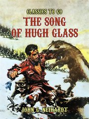 The Song of Hugh Glass : Classics To Go cover image