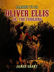 Oliver Ellis, or, the Fusiliers cover image