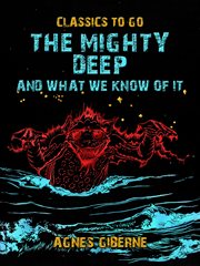 The Mighty Deep, and What We Know of It cover image