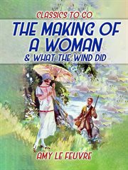 The Making of a Woman & What the Wind Did cover image