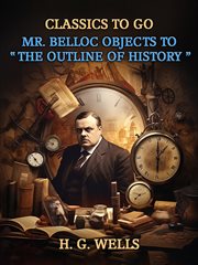 Mr. Belloc Objects to "The Outline of History" cover image