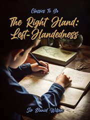 The Right Hand : Left-Handedness. Classics To Go cover image