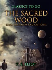 The Sacred Wood, Essays on Poetry and Criticism cover image