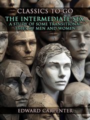 The Intermediate Sex, a Study of Some Transitional Types of Men and Women cover image