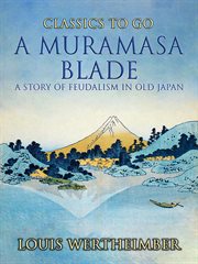 A Muramasa blade : a story of feudalism in old Japan cover image