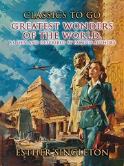 Greatest Wonders of the World, as Seen and Described by Famous Authors cover image