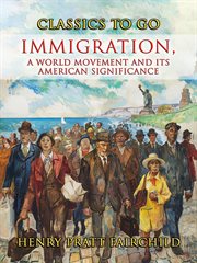 Immigration : A World Movement and Its American Significance cover image