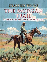 The Morgan Trail a Story of Hashknife Hartley cover image