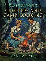 Camping and Camp Cooking : Classics to Go cover image