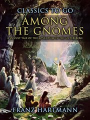 Among the Gnomes a Occult Tale of the Adventure in the Untersberg cover image