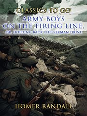 Army Boys on the Firing Line, or Holding back the German Drive cover image