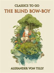 The Blind Bow-Boy : Restored Classics To Go Edition cover image