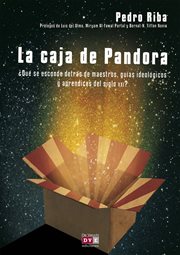 La caja de Pandora: ÅQuâe se esconde detrâas de maestros, guâias ideolâogicos y aprendices del siglo XXI? cover image