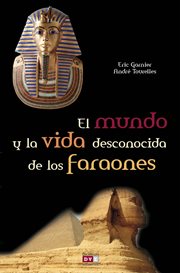 El mundo y la vida desconocida de los faraones cover image