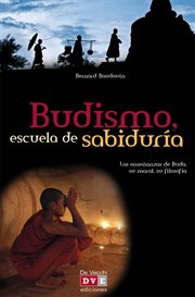 Budismo, escuela de sabidurâia: las enseänanzas de Buda, su moral, su filosofâia cover image