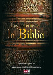 Los misterios de la Biblia: los grandes personajes, la simbologâia, la traducciâon y transcripciâon de los textos, los manuscritos de Qumran cover image